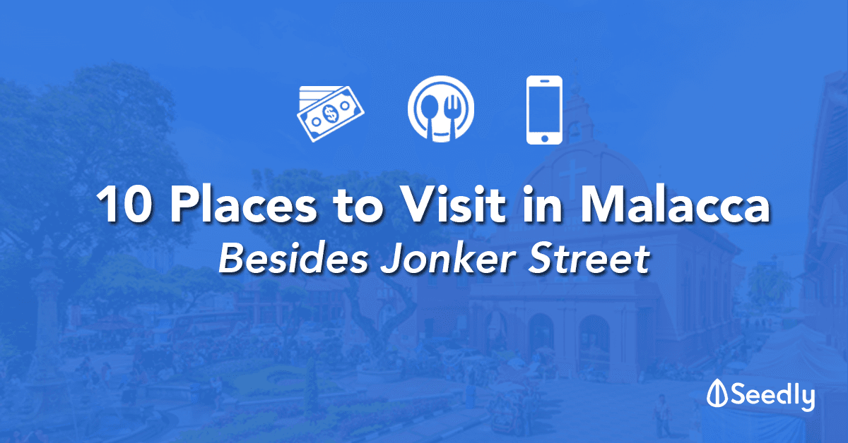 10 Places You Must Visit in Malacca Aside From Jonker Street: Based On Real User Reviews