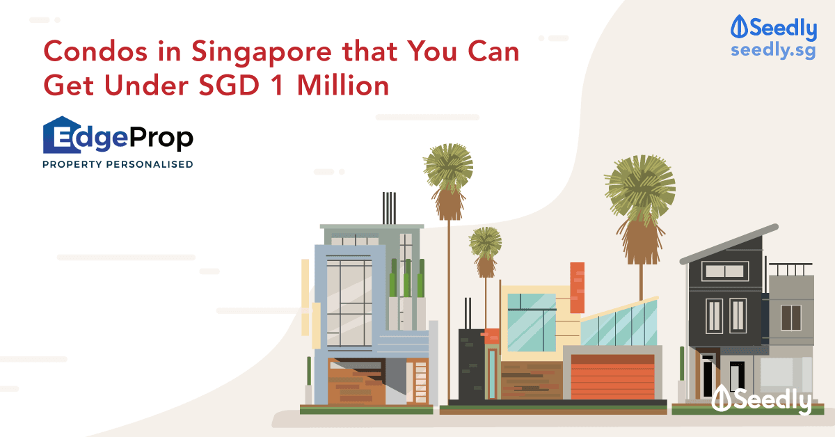 Condominiums In Singapore that You Can Get Under SGD 1 Million