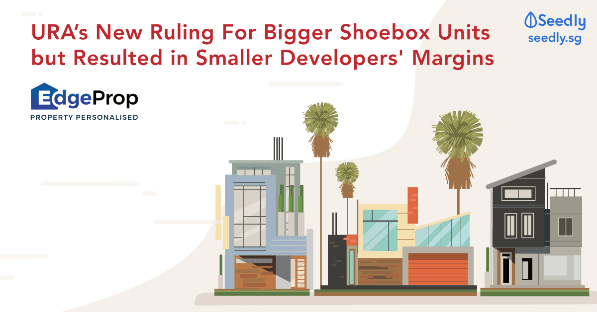 URA New Ruling For Bigger Shoebox Units But Resulted In Smaller Developers' Margins